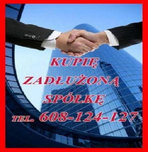 Kupię Zadłużoną Spółkę Z O.o. 608-124-127
