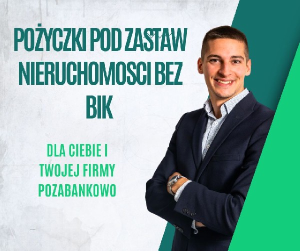 Pozabankowa Pozyczka Pod Zastaw Nieruchomosci Bez Bik Nawet Na 5 Lat