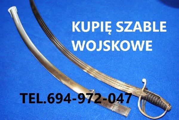 Kupię Szable,bagnety,kordziki,noże,militaria Wojskowe Telefon 694972047