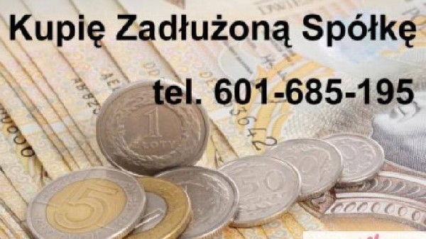 Zakupię Spółkę Z Długiem Tel. 601-685-195