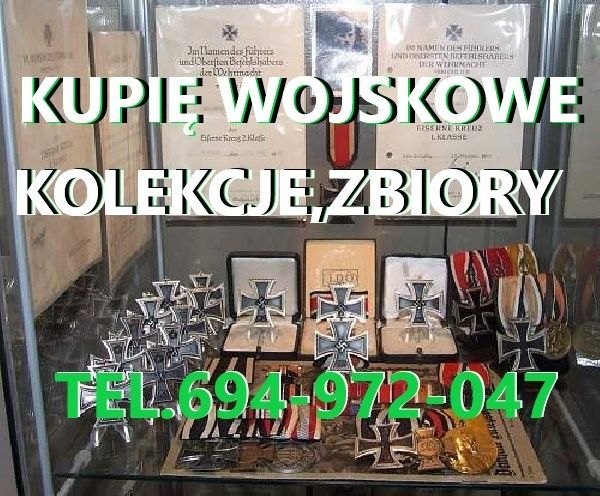 Kupię Wojskowe Stare Kolekcje,zbiory,militaria Telefon 694972047